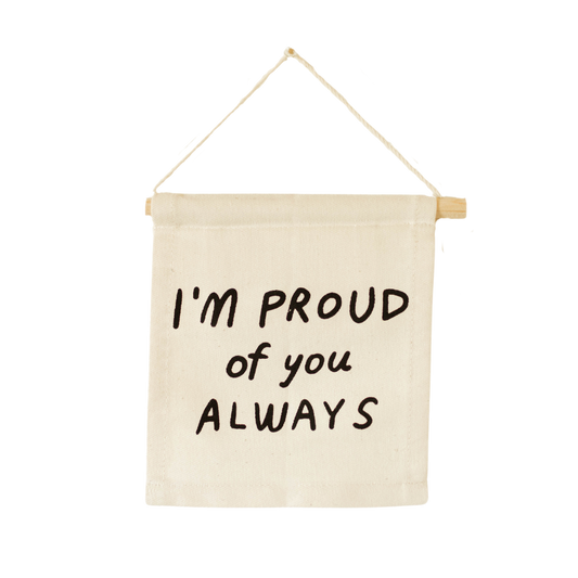 I'm Proud of You Canvas Hang Sign